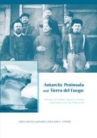 Antarctic Peninsula & Tierra del Fuego: 100 years of Swedish-Argentine scientific cooperation at the end of the world : Proceedings of "Otto Nordensjold's Antarctic Expedition of 1901-1903 and Swedish Scientists in Patagonia: A Symposium", Buenos Aires, Argentina, March 2-7, 2003