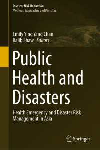 アジアにおける公衆衛生上の緊急事態と災害リスク管理<br>Public Health and Disasters〈1st ed. 2020〉 : Health Emergency and Disaster Risk Management in Asia