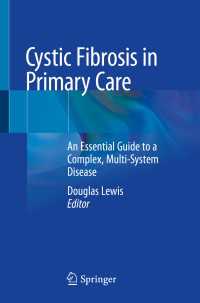 Cystic Fibrosis in Primary Care : An Essential Guide to a Complex, Multi-System Disease