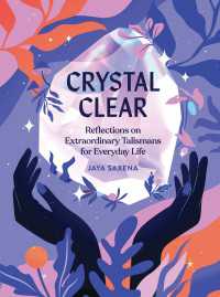 Crystal Clear : Reflections on Extraordinary Talismans for Everyday Life