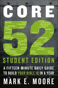 Core 52 Student Edition : A Fifteen-Minute Daily Guide to Build Your Bible IQ in a Year