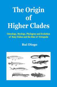 The Origin of Higher Clades : Osteology, Myology, Phylogeny and Evolution of Bony Fishes and the Rise of Tetrapods