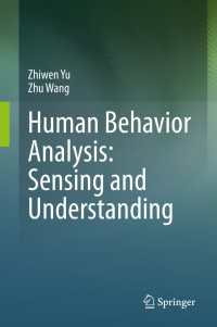 センシングによる人間行動分析<br>Human Behavior Analysis: Sensing and Understanding