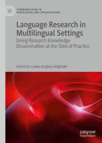 Language Research in Multilingual Settings〈1st ed. 2020〉 : Doing Research Knowledge Dissemination at the Sites of Practice