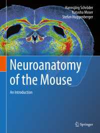 マウスの神経解剖学入門<br>Neuroanatomy of the Mouse〈1st ed. 2020〉 : An Introduction