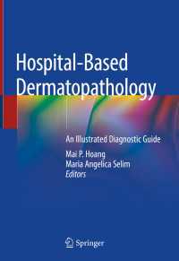 Hospital-Based Dermatopathology : An Illustrated Diagnostic Guide