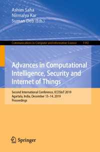 Advances in Computational Intelligence, Security and Internet of Things〈1st ed. 2020〉 : Second International Conference, ICCISIoT 2019, Agartala, India, December 13–14, 2019, Proceedings