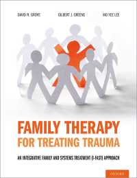 Family Therapy for Treating Trauma : An Integrative Family and Systems Treatment (I-FAST) Approach