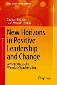 ポジティブ・リーダーシップと変革経営の新地平<br>New Horizons in Positive Leadership and Change : A Practical Guide for Workplace Transformation