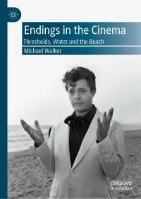 映画のエンディングの要素<br>Endings in the Cinema〈1st ed. 2020〉 : Thresholds, Water and the Beach