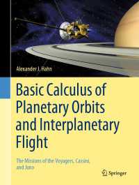 惑星軌道と惑星間飛行の基礎微積分（テキスト）<br>Basic Calculus of Planetary Orbits and Interplanetary Flight〈1st ed. 2020〉 : The Missions of the Voyagers, Cassini, and Juno