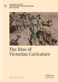 ヴィクトリア朝の風刺画の興隆<br>The Rise of Victorian Caricature〈1st ed. 2020〉