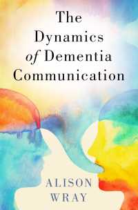認知症コミュニケーション論<br>The Dynamics of Dementia Communication