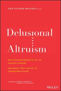 フィランソロピーが失敗する理由と解決策<br>Delusional Altruism : Why Philanthropists Fail To Achieve Change and What They Can Do To Transform Giving