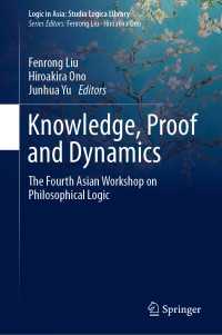 Knowledge, Proof and Dynamics〈1st ed. 2020〉 : The Fourth Asian Workshop on Philosophical Logic