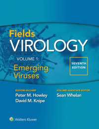 フィールズ・ウイルス学（第７版・全４巻）第１巻：新生ウイルス<br>Fields Virology: Emerging Viruses（7）