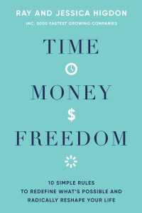 Time, Money, Freedom : 10 Simple Rules to Redefine What's Possible and Radically Reshape Your Life