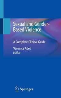 性暴力臨床完全ガイド<br>Sexual and Gender-Based Violence〈1st ed. 2020〉 : A Complete Clinical Guide