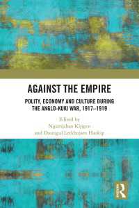 Against the Empire : Polity, Economy and Culture during the Anglo-Kuki War, 1917-1919