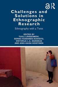 Challenges and Solutions in Ethnographic Research : Ethnography with a Twist