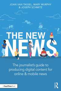 The New News : The Journalist’s Guide to Producing Digital Content for Online & Mobile News
