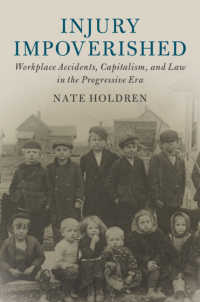 Injury Impoverished : Workplace Accidents, Capitalism, and Law in the Progressive Era