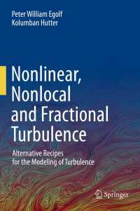 Nonlinear, Nonlocal and Fractional Turbulence〈1st ed. 2020〉 : Alternative Recipes for the Modeling of Turbulence
