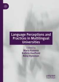 多言語使用大学における言語の認識と実践<br>Language Perceptions and Practices in Multilingual Universities〈1st ed. 2020〉