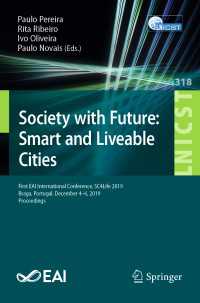 Society with Future: Smart and Liveable Cities : First EAI International Conference, SC4Life 2019, Braga, Portugal, December 4-6, 2019, Proceedings