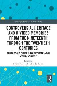 Controversial Heritage and Divided Memories from the Nineteenth Through the Twentieth Centuries : Multi-Ethnic Cities in the Mediterranean World, Volume 2
