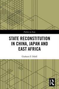中国、日本、東アフリカにおける国家の再編<br>State Reconstitution in China, Japan and East Africa