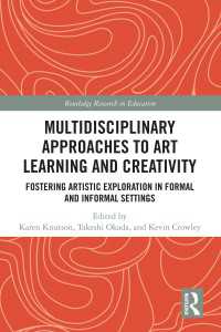 Multidisciplinary Approaches to Art Learning and Creativity : Fostering Artistic Exploration in Formal and Informal Settings