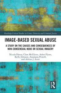 Image-based Sexual Abuse : A Study on the Causes and Consequences of Non-consensual Nude or Sexual Imagery