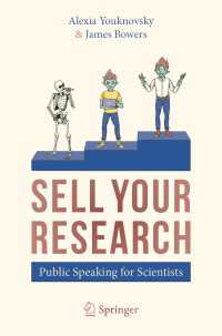 科学者のための研究を売り込むパブリック・スピーキング<br>SELL YOUR RESEARCH〈1st ed. 2020〉 : Public Speaking for Scientists