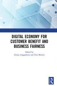 Digital Economy for Customer Benefit and Business Fairness : Proceedings of the International Conference on Sustainable Collaboration in Business, Information and Innovation (SCBTII 2019), Bandung, Indonesia, October 9-10, 2019