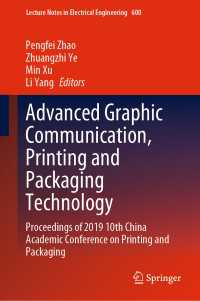 Advanced Graphic Communication, Printing and Packaging Technology : Proceedings of 2019 10th China Academic Conference on Printing and Packaging