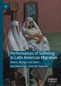 Performances of Suffering in Latin American Migration〈1st ed. 2020〉 : Heroes, Martyrs and Saints