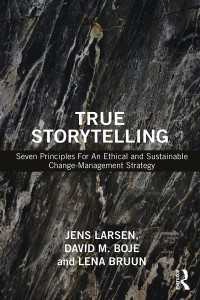 True Storytelling : Seven Principles For An Ethical and Sustainable Change-Management Strategy