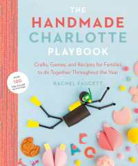 The Handmade Charlotte Playbook : Crafts, Games and Recipes for Families to do Together Throughout the Year