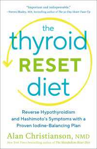 The Thyroid Reset Diet : Reverse Hypothyroidism and Hashimoto's Symptoms with a Proven Iodine-Balancing Plan