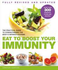 Eat To Boost Your Immunity : A Practical Guide to Strengthening the Body's Defence Systems