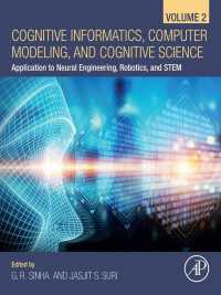Cognitive Informatics, Computer Modelling, and Cognitive Science : Volume 2: Application to Neural Engineering, Robotics, and STEM