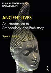 Ｂ．フェイガン共著／考古学・先史学入門（第７版）<br>Ancient Lives : An Introduction to Archaeology and Prehistory（7 NED）