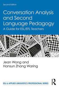 会話分析と第二言語教授法：ESL/EFL教師のためのガイド（第２版）<br>Conversation Analysis and Second Language Pedagogy : A Guide for ESL/EFL Teachers（2 NED）