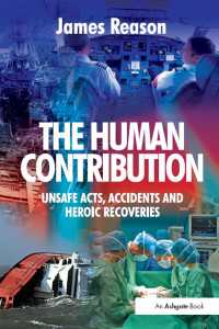 The Human Contribution : Unsafe Acts, Accidents and Heroic Recoveries