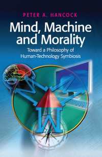 Mind, Machine and Morality : Toward a Philosophy of Human-Technology Symbiosis