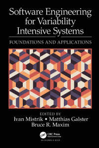 Software Engineering for Variability Intensive Systems : Foundations and Applications