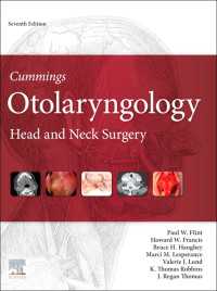 カミングス耳鼻咽喉科・頭頸部外科（第７版・全３巻）<br>Cummings Otolaryngology E-Book : Head and Neck Surgery, 3-Volume Set（7）