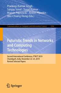Futuristic Trends in Networks and Computing Technologies : Second International Conference, FTNCT 2019, Chandigarh, India, November 22–23, 2019, Revised Selected Papers