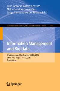 Information Management and Big Data〈1st ed. 2020〉 : 6th International Conference, SIMBig 2019, Lima, Peru, August 21–23, 2019, Proceedings